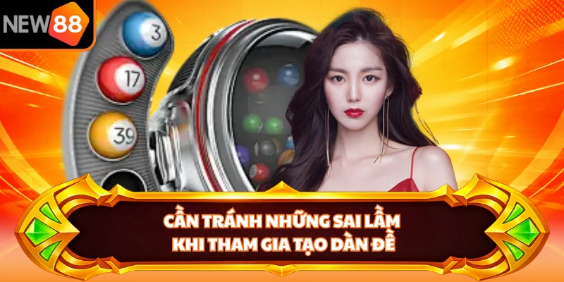 Cần tránh những sai lầm khi tham gia tạo dàn đề