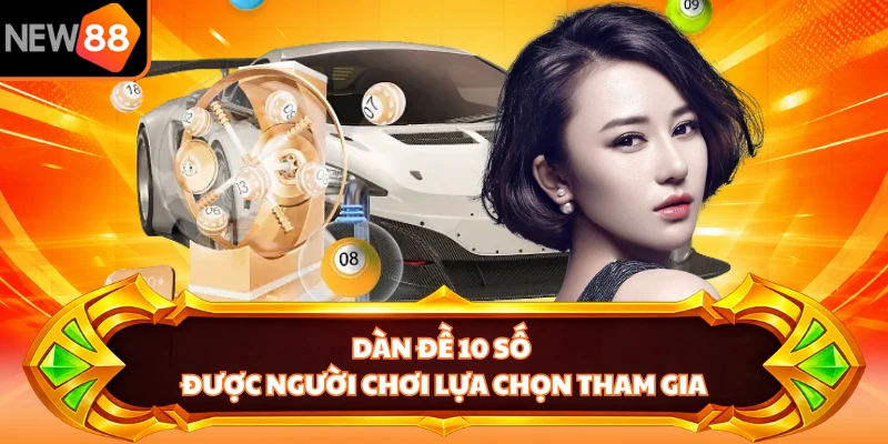 Dàn đề 10 số được người chơi lựa chọn tham gia