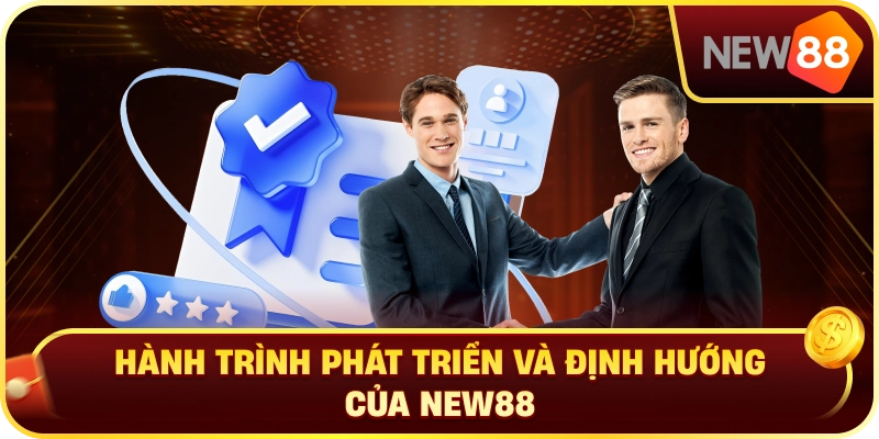 Hành Trình Phát Triển Và Định Hướng Của NEW88
