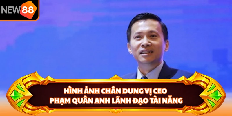 Hình ảnh chân dung vị CEO Phạm Quân Anh lãnh đạo tài năng