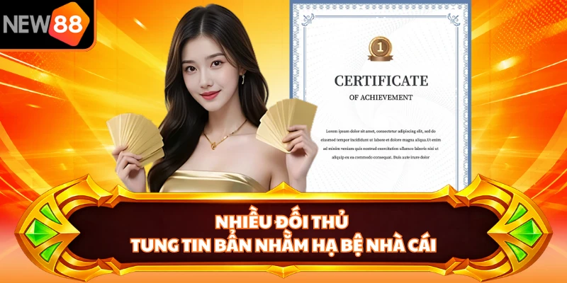 Nhiều đối thủ tung tin bẩn nhằm hạ bệ nhà cái