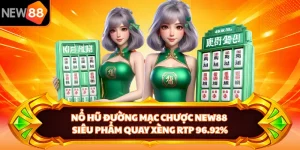 Nổ Hũ Đường Mạc Chược NEW88 - Siêu Phẩm Quay Xèng Rtp 96.92%