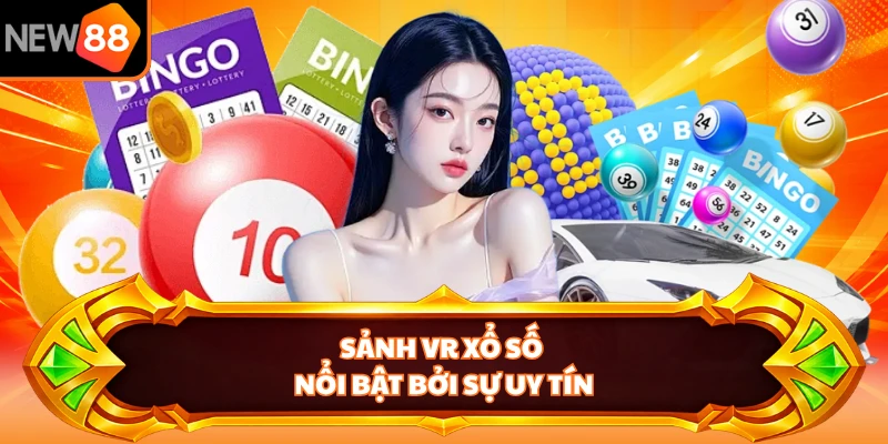 Sảnh VR xổ số nổi bật bởi sự uy tín